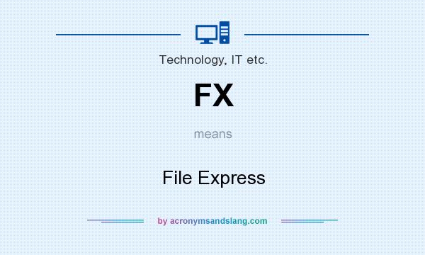 What does FX mean? It stands for File Express