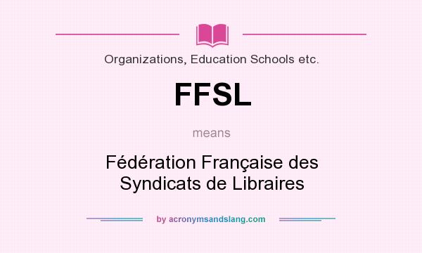 What does FFSL mean? It stands for Fédération Française des Syndicats de Libraires