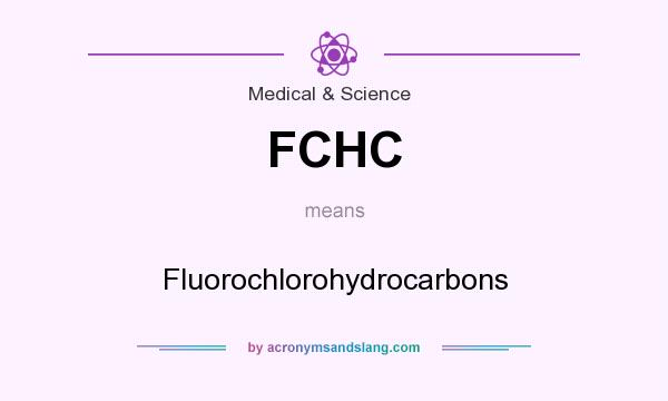 What does FCHC mean? It stands for Fluorochlorohydrocarbons