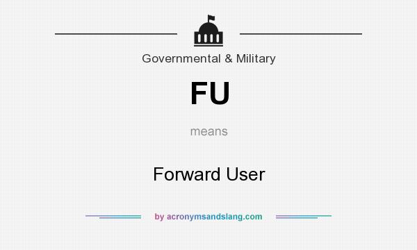 What does FU mean? It stands for Forward User