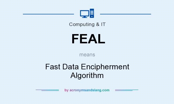 What does FEAL mean? It stands for Fast Data Encipherment Algorithm