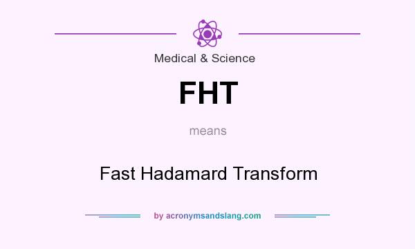 What does FHT mean? It stands for Fast Hadamard Transform