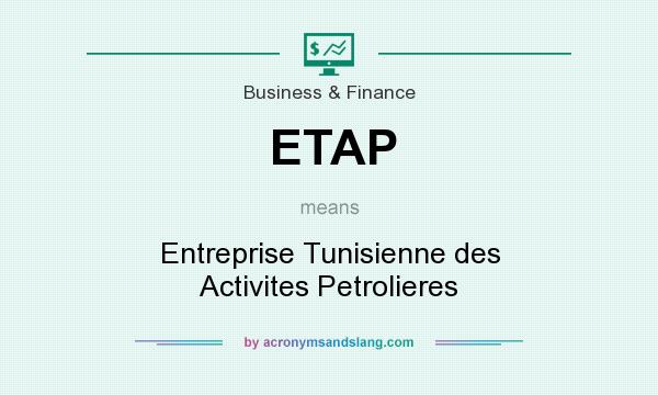 What does ETAP mean? It stands for Entreprise Tunisienne des Activites Petrolieres