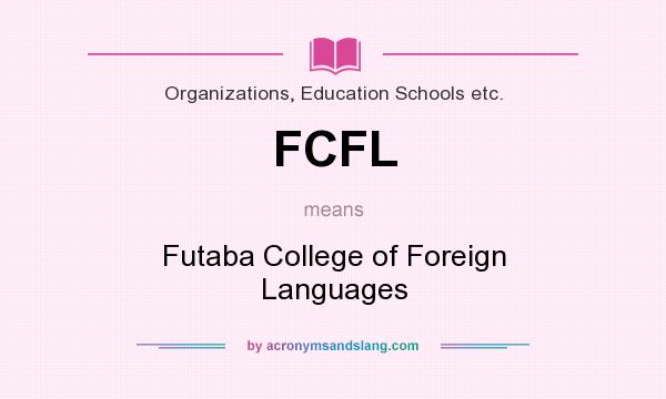 What does FCFL mean? It stands for Futaba College of Foreign Languages