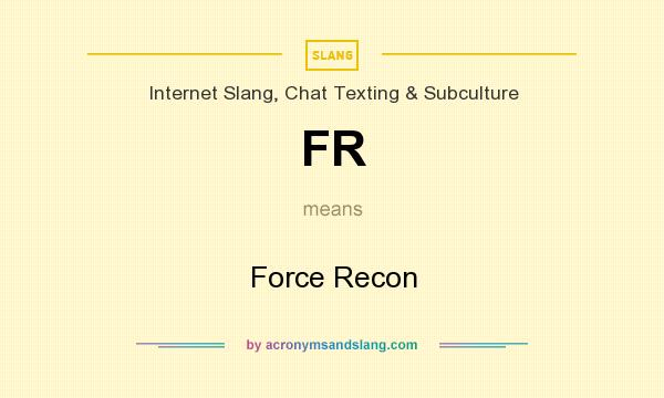 What does FR mean? It stands for Force Recon