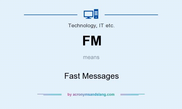 What does FM mean? It stands for Fast Messages