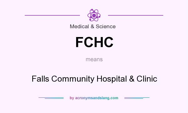What does FCHC mean? It stands for Falls Community Hospital & Clinic
