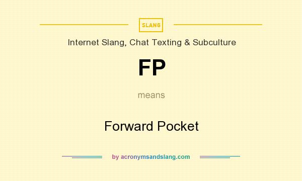 What does FP mean? It stands for Forward Pocket