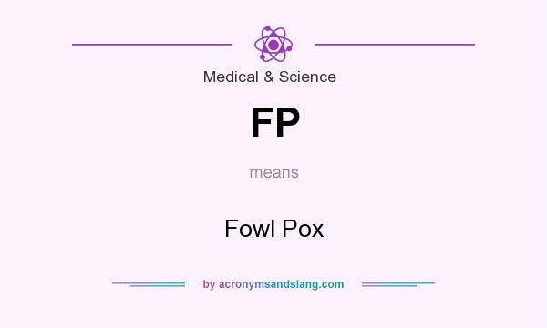 What does FP mean? It stands for Fowl Pox