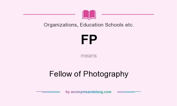What does FP mean? It stands for Fellow of Photography