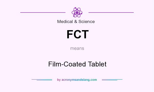 What does FCT mean? It stands for Film-Coated Tablet