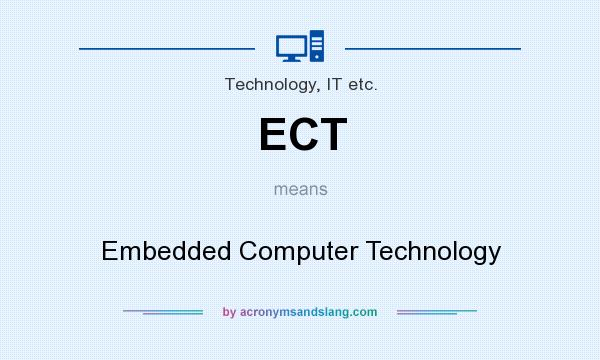 What does ECT mean? It stands for Embedded Computer Technology