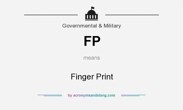 What does FP mean? It stands for Finger Print