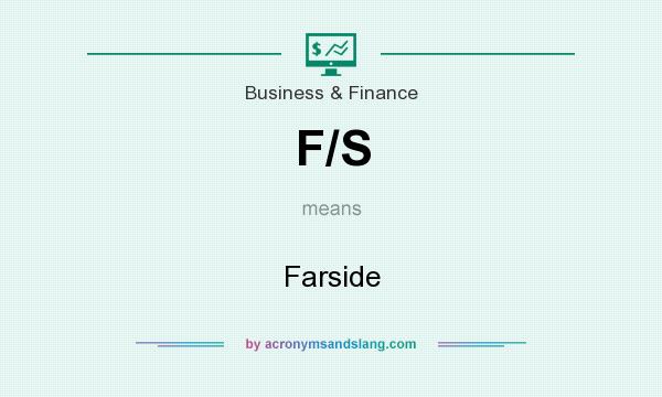 What does F/S mean? It stands for Farside