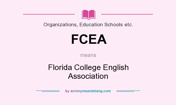 What does FCEA mean? It stands for Florida College English Association