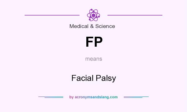 What does FP mean? It stands for Facial Palsy