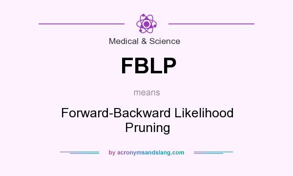 What does FBLP mean? It stands for Forward-Backward Likelihood Pruning