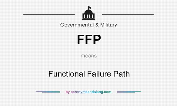 What does FFP mean? It stands for Functional Failure Path