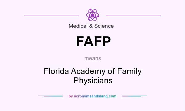 What does FAFP mean? It stands for Florida Academy of Family Physicians