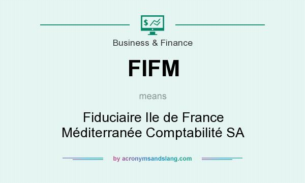 What does FIFM mean? It stands for Fiduciaire Ile de France Méditerranée Comptabilité SA
