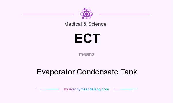 What does ECT mean? It stands for Evaporator Condensate Tank