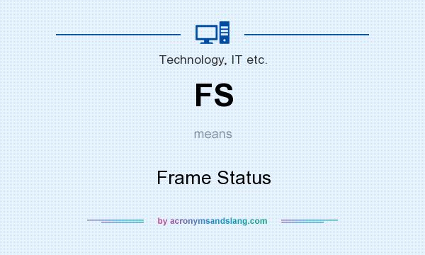 What does FS mean? It stands for Frame Status