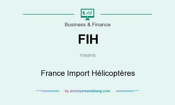 What does FIH mean? It stands for France Import Hélicoptères