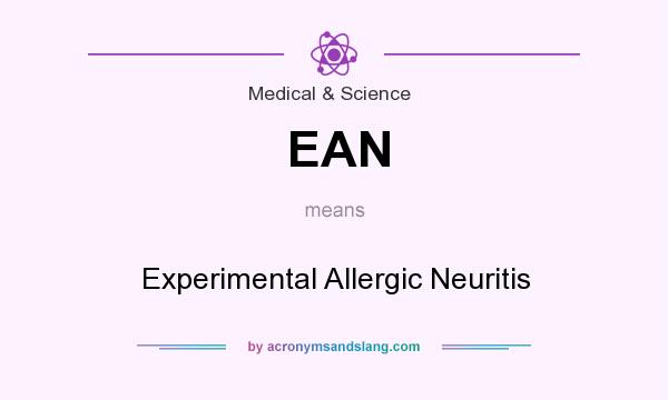 What does EAN mean? It stands for Experimental Allergic Neuritis