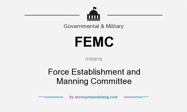 What does FEMC mean? It stands for Force Establishment and Manning Committee