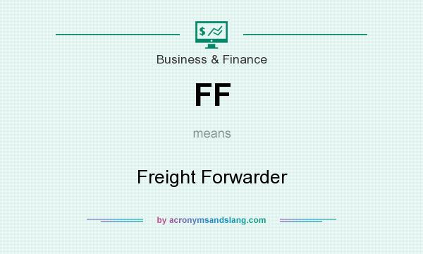 What does FF mean? It stands for Freight Forwarder