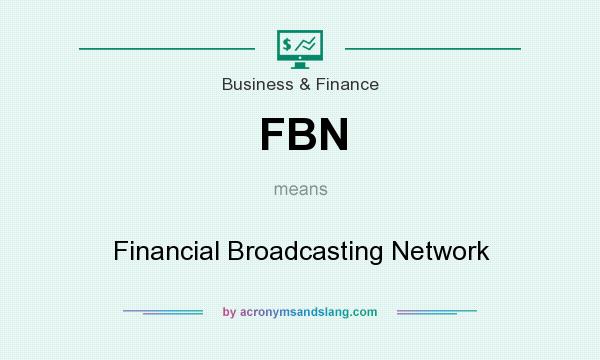 What does FBN mean? It stands for Financial Broadcasting Network