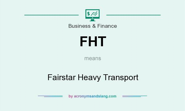 What does FHT mean? It stands for Fairstar Heavy Transport