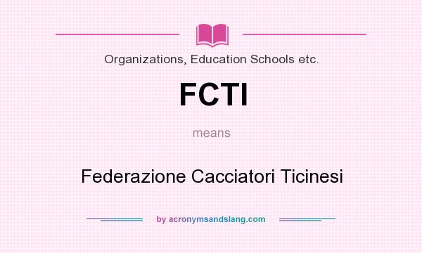 What does FCTI mean? It stands for Federazione Cacciatori Ticinesi