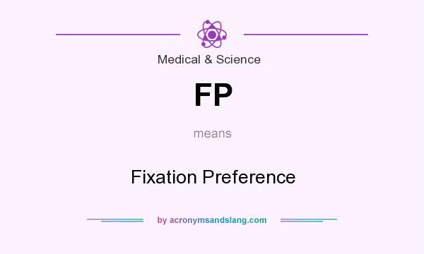 What does FP mean? It stands for Fixation Preference