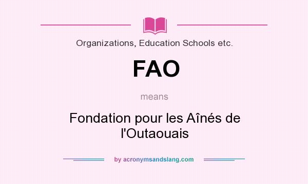 What does FAO mean? It stands for Fondation pour les Aînés de l`Outaouais