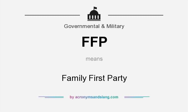 What does FFP mean? It stands for Family First Party
