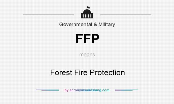 What does FFP mean? It stands for Forest Fire Protection