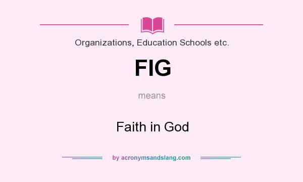 What does FIG mean? It stands for Faith in God
