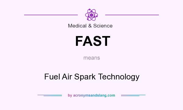What does FAST mean? It stands for Fuel Air Spark Technology