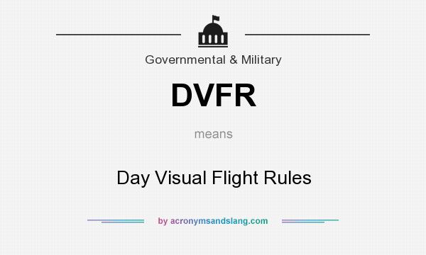 What does DVFR mean? It stands for Day Visual Flight Rules
