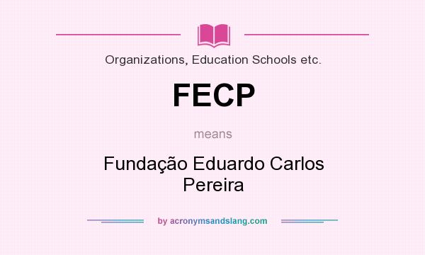 What does FECP mean? It stands for Fundação Eduardo Carlos Pereira