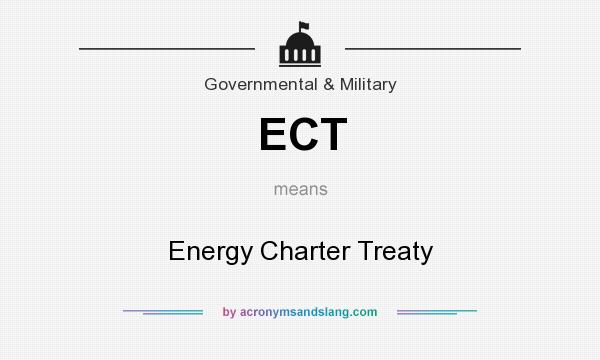 What does ECT mean? It stands for Energy Charter Treaty