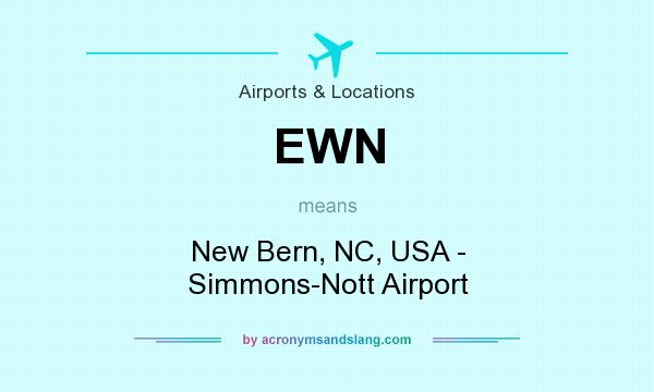 What does EWN mean? It stands for New Bern, NC, USA - Simmons-Nott Airport