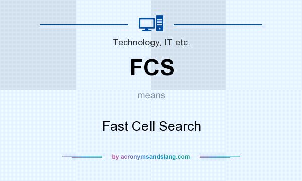 What does FCS mean? It stands for Fast Cell Search