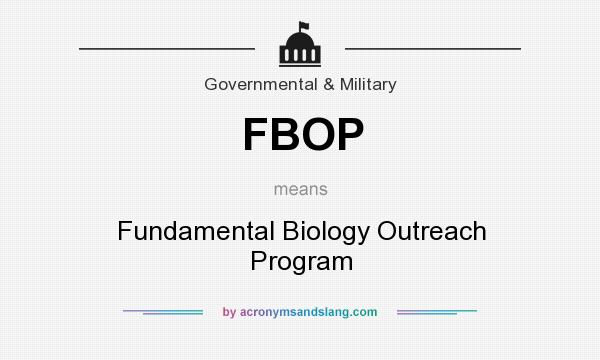 What does FBOP mean? It stands for Fundamental Biology Outreach Program