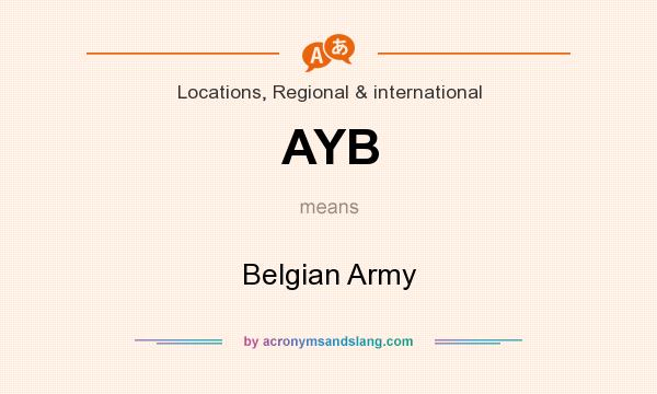 What does AYB mean? It stands for Belgian Army