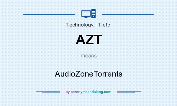 What does AZT mean? It stands for AudioZoneTorrents