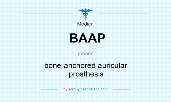 What does BAAP mean? It stands for bone-anchored auricular prosthesis