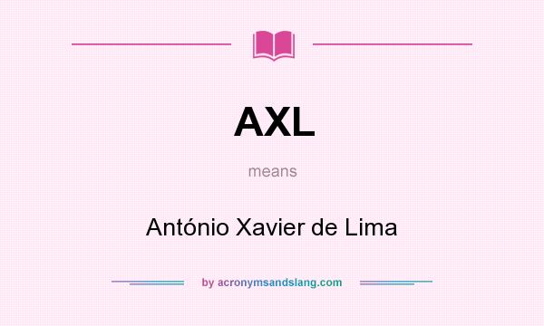 What does AXL mean? It stands for António Xavier de Lima
