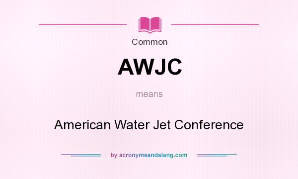 What does AWJC mean? It stands for American Water Jet Conference